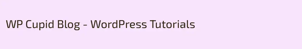 WP Cupid Blog - WordPress Tutorials